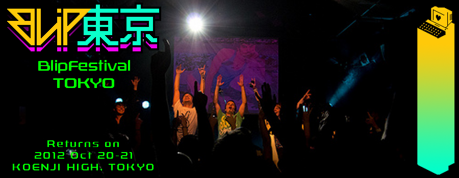 See you in Tokyo BlipFestival 2012!